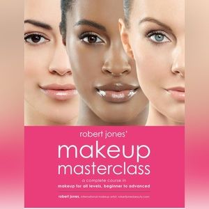 Robert Jones' Makeup Masterclass: A Complete Course in Makeup for All Levels